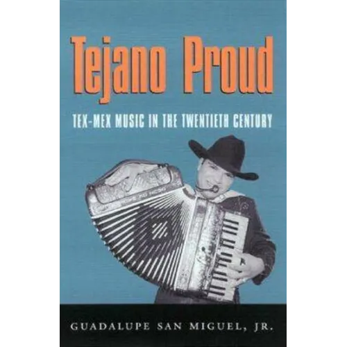 Tejano Proud: Tex-Mex Music in the Twentieth Century - Paperback