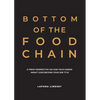 Bottom of the Food Chain: A Fresh Perspective on How Your Career Impact Goes Beyond Your Job Title - Paperback