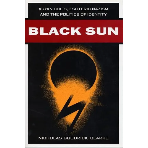 Black Sun: Aryan Cults, Esoteric Nazism, and the Politics of Identity - Hardcover