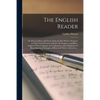 The English Reader: or, Pieces in Prose and Verse, From the Best Writers; Designed to Assist Young Persons to Read With Propriety and Effe - Paperback