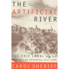 The Artificial River: The Erie Canal and the Paradox of Progress, 1817-1862 - Paperback