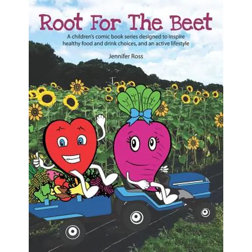 Root for the Beet: A children's comic book series designed to inspire healthy food and drink choices, and an active lifestyle - Paperback