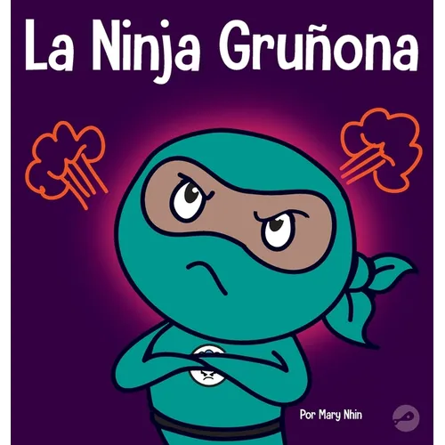 La Ninja Gruñona: Un libro para niños sobre la gratitud y la perspectiva - Hardcover