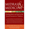 Midrash & Medicine: Healing Body and Soul in the Jewish Interpretive Tradition - Paperback