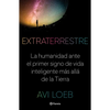 Extraterrestre: La Humanidad Ante El Primer Signo de Vida Inteligente Más Allá de la Tierra - Paperback