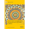 Urban Youth Unemployment, Marginalization and Politics in Mena - Paperback