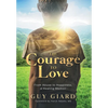 The Courage To Love, From Abuse to Happiness, a Healing Memoir - Hardcover
