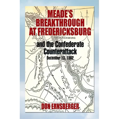 Meade's Breakthrough at Fredericksburg - Paperback