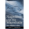Napoleon and His Marshals (Two Volumes in One) - Paperback