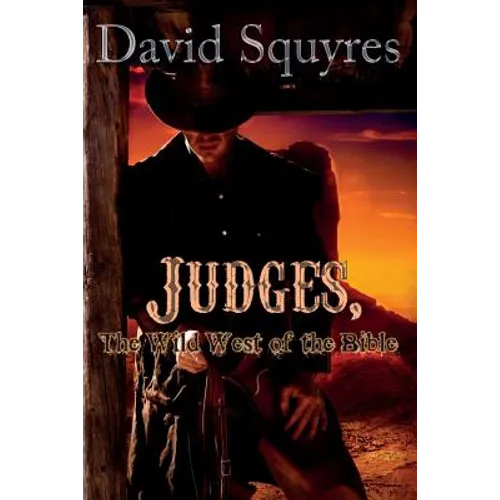 Judges, The Wild West Of The Bible - Paperback