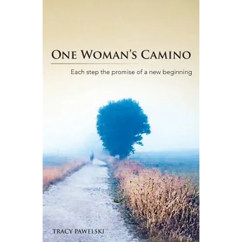 One Woman's Camino: Each Step the Promise of a New Beginning - Paperback