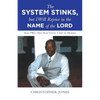 The System Stinks, but I Will Rejoice in the Name of the Lord: And I Will Not Rest Until I Get to Heaven - Paperback