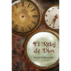 El reloj de Dios: Una explicación de la profecía bíblica de los últimos tiempos - Paperback