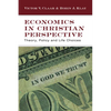 Economics in Christian Perspective: Theory, Policy and Life Choices - Paperback