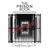 The Prison Book: Alcoholism/Addiction: A Life Sentence - Paperback