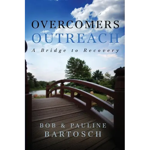 Overcomers Outreach: Bridge to Recovery - Paperback