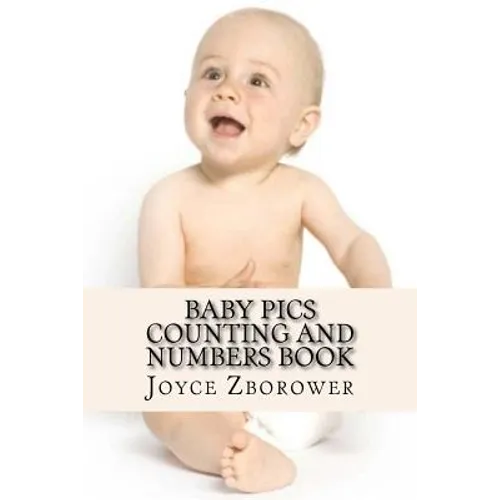 Baby Pics Counting and Numbers Book: For Kids 2 - 5 - Paperback