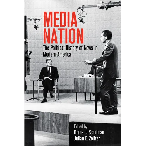Media Nation: The Political History of News in Modern America - Hardcover