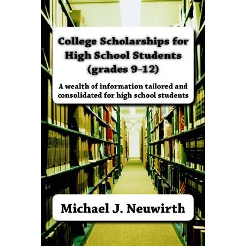 College Scholarships for High School Students (grades 9-12) - Paperback