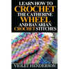 Learn How to Crochet the Catherine Wheel and Bavarian Crochet Stitches - Paperback