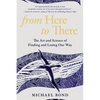 From Here to There: The Art and Science of Finding and Losing Our Way - Paperback