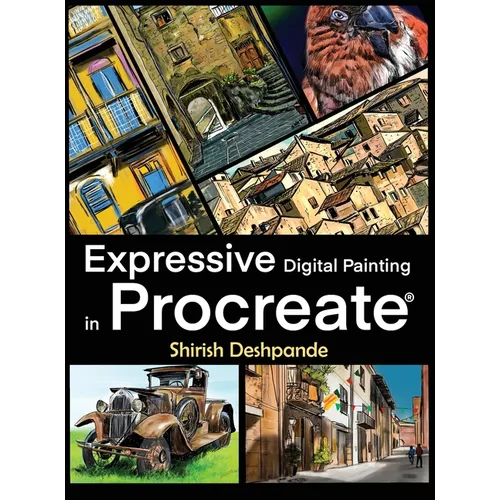 Expressive Digital Painting in Procreate: Learn to draw and paint stunningly beautiful, expressive illustrations on iPad - Hardcover