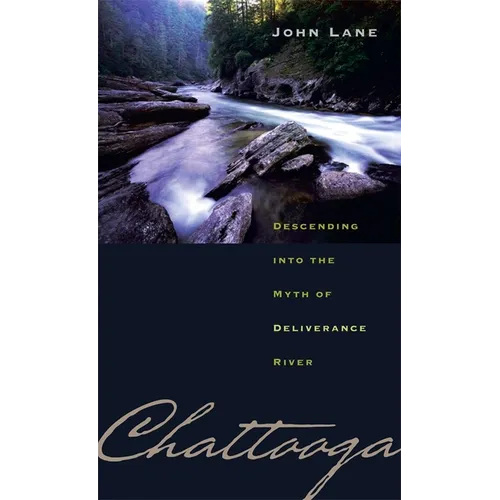 Chattooga: Descending Into the Myth of Deliverance River - Paperback