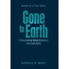 Gone to Earth a Young American Woman Disappears in the South Pacific: Based on a True Story - Hardcover