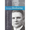 Herman Hoeksema: A Theological Biography - Paperback