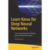 Learn Keras for Deep Neural Networks: A Fast-Track Approach to Modern Deep Learning with Python - Paperback