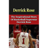 Derrick Rose: The Inspirational Story of Basketball Superstar Derrick Rose - Paperback