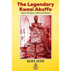The Legendary Kwasi Akuffo: King of Akuapem, Gold Coast (Ghana) - Paperback