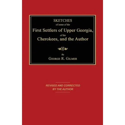 Sketches of Some of the First Settlers of Upper Georgia, of the Cherokees, and the Author - Paperback