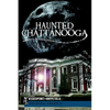 Haunted Chattanooga - Paperback