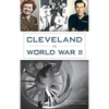 Cleveland in World War II - Hardcover