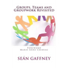Groups, Teams and Groupwork Revisited: A Theory, Methodology and Practice for the 21st Century - Paperback