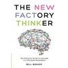 The New Factory Thinker: Surviving And Succeeding In A Marketplace Disrupted By Technology - Paperback