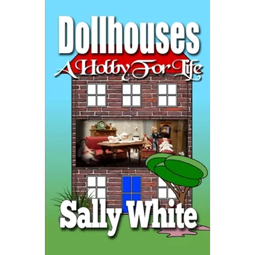 Dollhouses: A Hobby For Life - Paperback