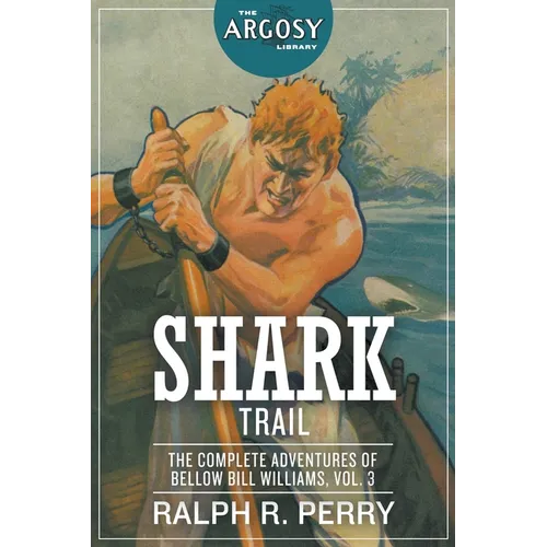 Shark Trail: The Complete Adventures of Bellow Bill Williams, Volume 3 - Paperback