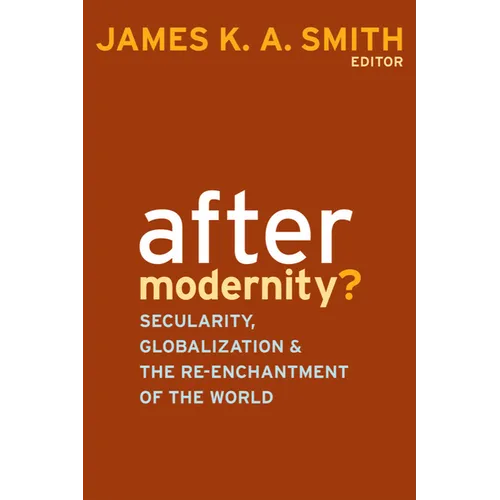 After Modernity?: Secularity, Globalization, and the Reenchantment of the World - Paperback