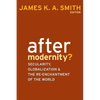 After Modernity?: Secularity, Globalization, and the Reenchantment of the World - Paperback
