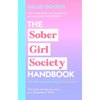 The Sober Girl Society Handbook: Why Drinking Less Means Living More - Hardcover