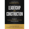 Leadership in Construction: Principles of Exceptional, Exemplary and Excellent Industry Leadership - Paperback