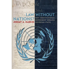 Law Without Nations?: Why Constitutional Government Requires Sovereign States - Paperback