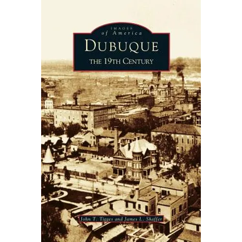 Dubuque: The 19th Century - Hardcover