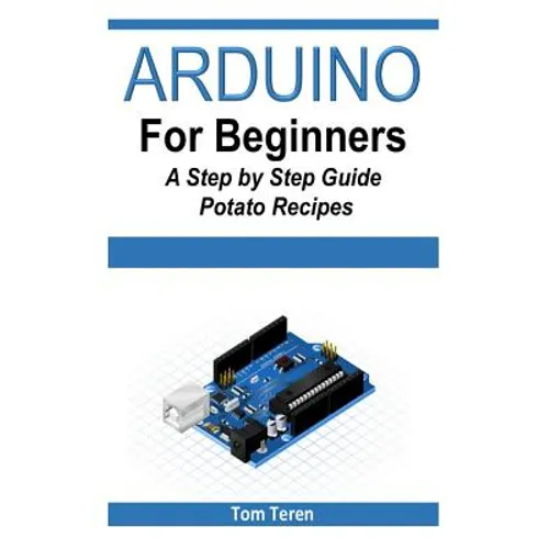 Arduino for Beginners - A Step by Step Guide - Paperback