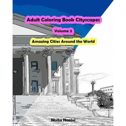 Adult Coloring Book Cityscapes Volume 2: Amazing Cities Around the World - Paperback