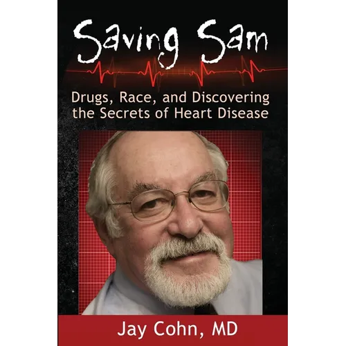 Saving Sam: Drugs, Race, and Discovering the Secrets of Heart Disease - Paperback