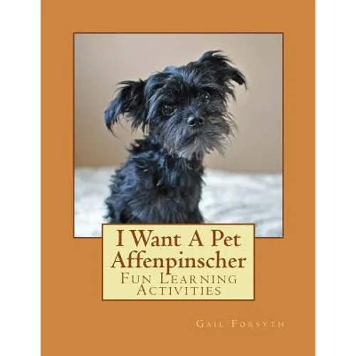 I Want A Pet Affenpinscher: Fun Learning Activities - Paperback