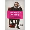 Straight Acting: The Hidden Queer Lives of William Shakespeare - Hardcover